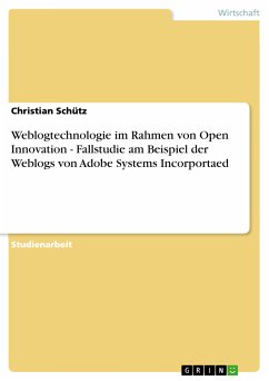 Weblogtechnologie im Rahmen von Open Innovation - Fallstudie am Beispiel der Weblogs von Adobe Systems Incorportaed (eBook, ePUB) - Schütz, Christian