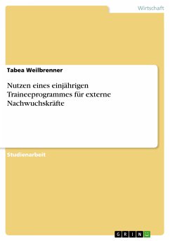 Nutzen eines einjährigen Traineeprogrammes für externe Nachwuchskräfte (eBook, ePUB) - Weilbrenner, Tabea