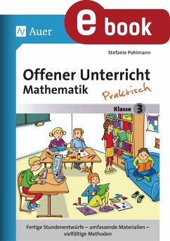 Offener Unterricht Mathematik - praktisch Klasse 3 (eBook, PDF) - Pohlmann, Stefanie