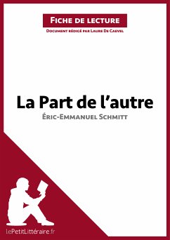 La Part de l'autre d'Éric-Emmanuel Schmitt (Fiche de lecture) (eBook, ePUB) - lePetitLitteraire; de Caevel, Laure