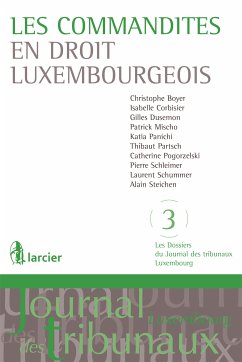 Les commandites en droit luxembourgeois (eBook, ePUB) - Boyer, Christophe; Corbisier, Isabelle; Dusemon, Gilles; Mischo, Patrick; Panichi, Katia; Partsch, Thibaut; Pogorzelski, Catherine; Schleimer, Pierre; Schummer, Laurent; Steichen, Alain