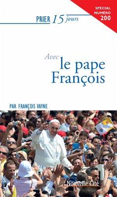 Prier 15 jours avec le Pape François (eBook, ePUB) - Vayne, François