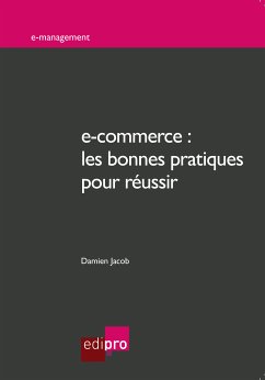 e-commerce : les bonnes pratiques pour réussir (eBook, ePUB) - Jacob, Damien