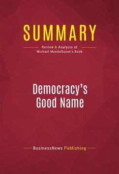 Summary: Democracy's Good Name (eBook, ePUB) - Businessnews Publishing