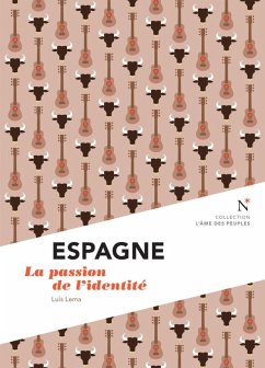 Espagne : La passion de l'identité (eBook, ePUB) - L'Âme des peuples; Lema, Luis