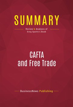 Summary: CAFTA and Free Trade (eBook, ePUB) - BusinessNews Publishing