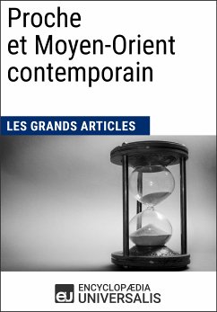 Proche et Moyen-Orient contemporain (eBook, ePUB) - Universalis, Encyclopaedia; Grands Articles, Les