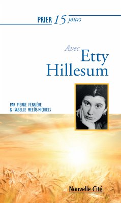 Prier 15 jours avec Etty Hillesum (eBook, ePUB) - Meeûs-Michiels, Isabelle; Ferrière, Pierre