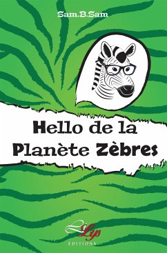 Hello de la planète Zèbres (eBook, ePUB) - Sam, Sam. B.