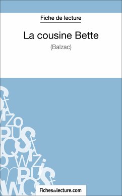 La cousine Bette de Balzac (Fiche de lecture) (eBook, ePUB) - fichesdelecture; Lecomte, Sophie