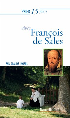 Prier 15 jours avec François de Sales (eBook, ePUB) - Morel, Claude