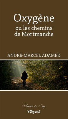 Oxygène ou les chemins de Mortmandie (eBook, ePUB) - Adamek, André-Marcel