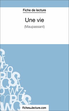 Une vie de Maupassant (Fiche de lecture) (eBook, ePUB) - fichesdelecture; Lecomte, Sophie