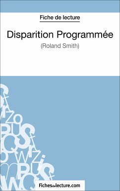 Disparition Programmée de Roland Smith (Fiche de lecture) (eBook, ePUB) - fichesdelecture; Jaucot, Grégory