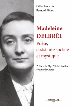 Madeleine Delbrêl, poète, assistante sociale et mystique (eBook, ePUB) - Pitaud, Bernard; François, Gilles