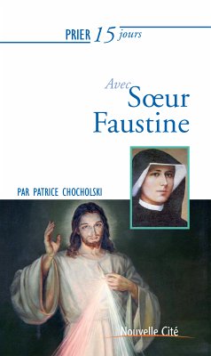 Prier 15 jours avec Sœur Faustine (eBook, ePUB) - Chocholski, Patrice