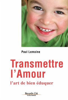 Transmettre l'amour (eBook, ePUB) - Lemoine, Paul