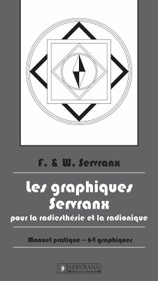 Les Graphiques Servranx pour la Radiesthésie et la Radionique (eBook, ePUB) - Servranx, F.; Servranx, W.