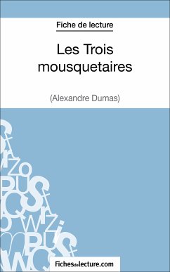 Les Trois mousquetaires d'Alexandre Dumas (Fiche de lecture) (eBook, ePUB) - Lecomte, Sophie; fichesdelecture