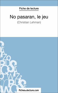 No pasarán, le jeu de Christian Lehmann (Fiche de lecture) (eBook, ePUB) - fichesdelecture; Grosjean, Vanessa