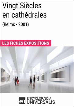 Vingt Siècles en cathédrales (Reims - 2001) (eBook, ePUB) - Encyclopaedia Universalis