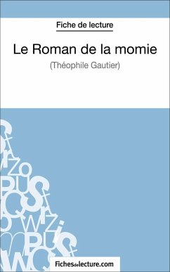 Le Roman de la momie de Théophile Gautier (Fiche de lecture) (eBook, ePUB) - Fichesdelecture; Grosjean, Vanessa