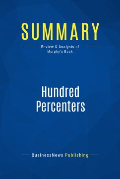 Summary: Hundred Percenters (eBook, ePUB) - BusinessNews Publishing