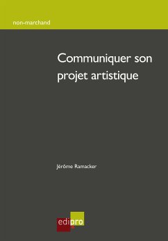 Communiquer son projet artistique (eBook, ePUB) - Ramacker, Jérôme