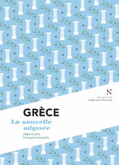 Grèce : La nouvelle odyssée (eBook, ePUB) - Arvanitis, Françoise; Guillot, Adéa; des peuples, L'Âme