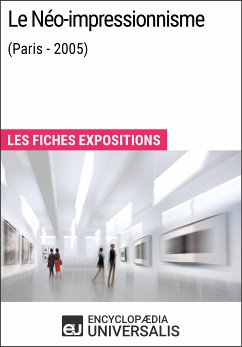 Le Néo-impressionnisme (Paris - 2005) (eBook, ePUB) - Encyclopaedia Universalis