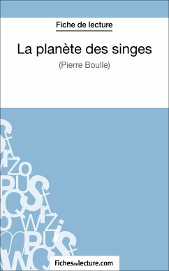 La planète des singes - Pierre Boulle (Fiche de lecture) (eBook, ePUB) - fichesdelecture; Grosjean, Vanessa