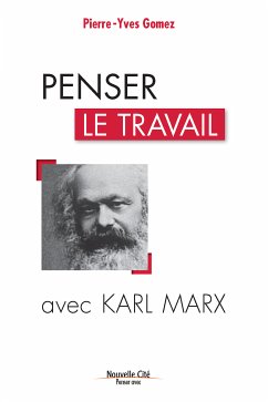 Penser le travail avec Karl Marx (eBook, ePUB) - Gomez, Pierre-Yves