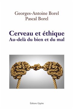 Cerveau et éthique (eBook, ePUB) - Borel, Georges-Antoine; Borel, Pascal