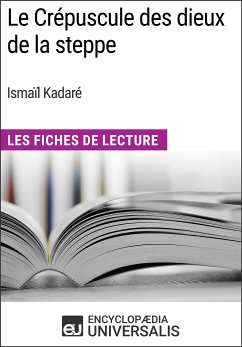 Le Crépuscule des dieux de la steppe d'Ismaïl Kadaré (eBook, ePUB) - Encyclopaedia Universalis