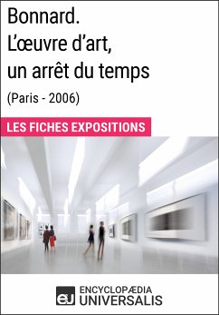 Bonnard. L'œuvre d'art, un arrêt du temps (Paris - 2006) (eBook, ePUB) - Encyclopaedia Universalis