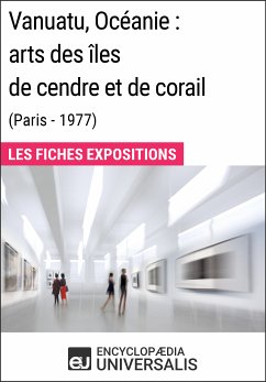 Vanuatu, Océanie: arts des îles de cendre et de corail (Paris - 1977) (eBook, ePUB) - Encyclopaedia Universalis