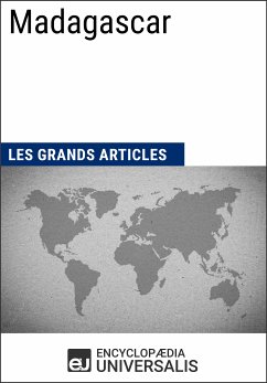 Madagascar (eBook, ePUB) - Encyclopaedia Universalis; Les Grands Articles