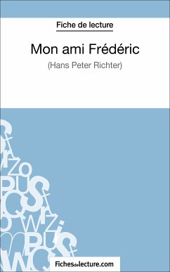 Mon ami Frédéric de Hans Peter Richter (Fiche de lecture) (eBook, ePUB) - Grosjean, Vanessa; fichesdelecture