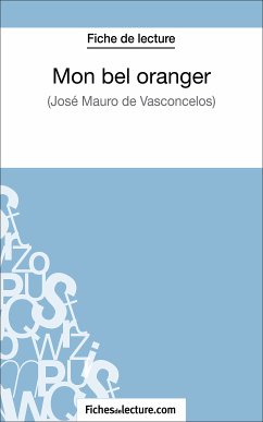 Mon bel oranger - José Mauro de Vasconcelos (Fiche de lecture) (eBook, ePUB) - Grosjean, Vanessa; fichesdelecture