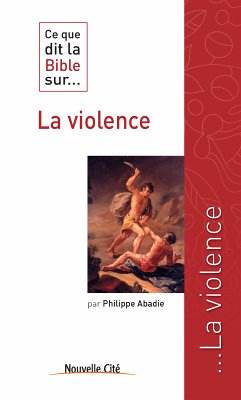 Ce que dit la Bible sur la violence (eBook, ePUB) - Abadie, Philippe