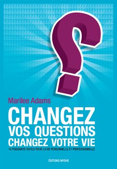 Changez vos questions, changez votre vie (eBook, ePUB) - Adams, Marilee