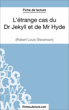 L'étrange cas du Dr Jekyll et de Mr Hyde de Robert Louis Stevenson (Fiche de lecture) (eBook, ePUB) - fichesdelecture; Lecomte, Sophie