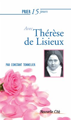 Prier 15 jours avec Thérèse de Lisieux (eBook, ePUB) - Tonnelier, Constant