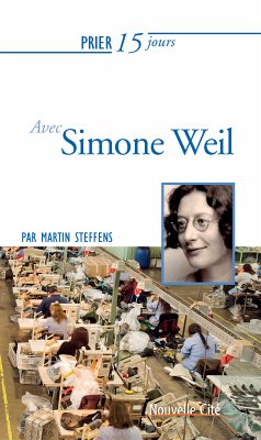 Prier 15 jours avec Simone Weil (eBook, ePUB) - Steffens, Martin