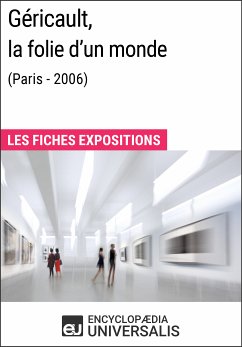 Géricault, la folie d'un monde (Lyon - 2006) (eBook, ePUB) - Encyclopaedia Universalis