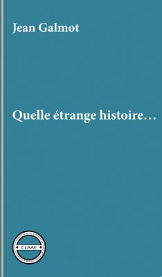 Quelle étrange histoire… (eBook, ePUB) - Galmot, Jean