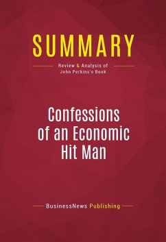 Summary: Confessions of an Economic Hit Man (eBook, ePUB) - Businessnews Publishing