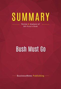 Summary: Bush Must Go (eBook, ePUB) - Businessnews Publishing