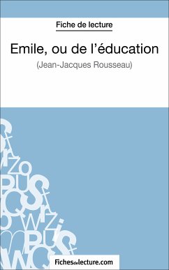 Emile, ou de l'éducation de Jean-Jacques Rousseau (Fiche de lecture) (eBook, ePUB) - Grosjean, Vanessa; fichesdelecture