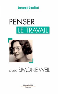 Penser le travail avec Simone Weil (eBook, ePUB) - Gabellieri, Emmanuel